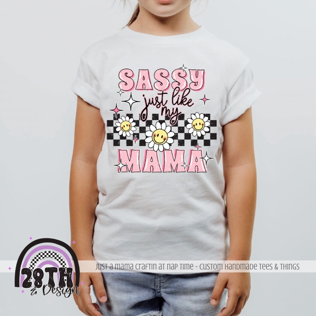 Sassy like my Mama, you create a custom personalized tee or thing! Toddler Tshirt,youth Tshirt, youth trendy design